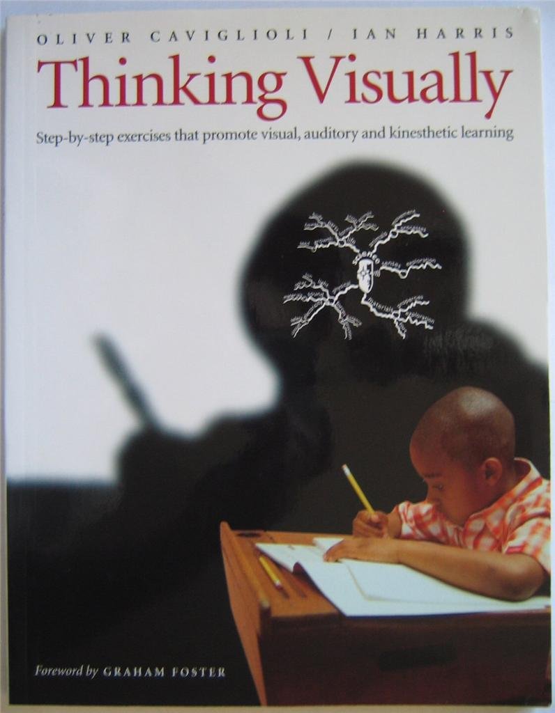 Thinking Visually: Step-by-Step Exercises That Promote Visual, Auditory, and Kinesthetic Learning