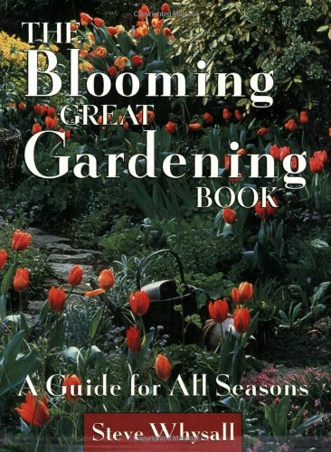 The Blooming Great Gardening Book: A Guide for All Seasons