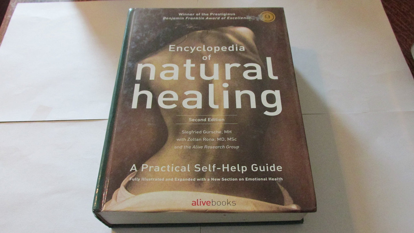 Encyclopedia of Natural Healing: The Authoritative Reference to Alternative Health and Healing- A Practical Self-Help Guide, 2nd Edition