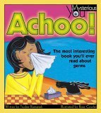 Achoo!: The Most Interesting Book You'll Ever Read about Germs (Mysterious You)
