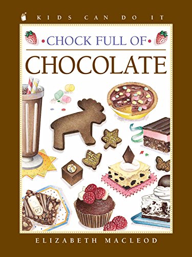 Chock Full of Chocolate (Kids Can Do It)