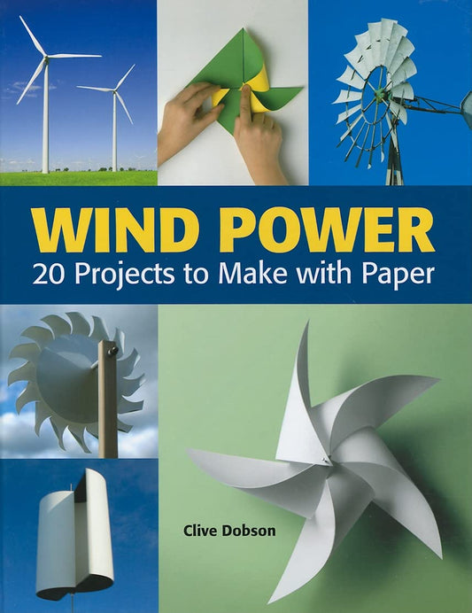 Wind Power: 20 Projects to Make with Paper - 9109