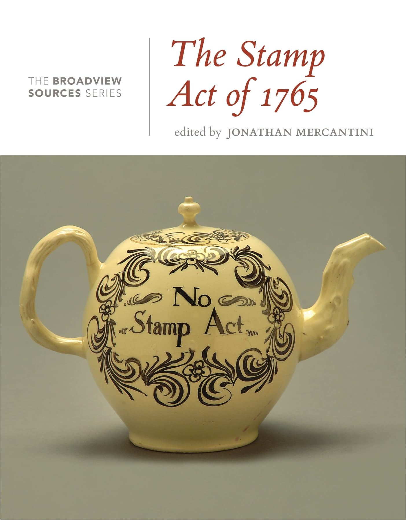 The Stamp Act of 1765: A History in Documents: (From the Broadview Sources Series)