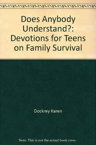 Does Anybody Understand?: Devotions for Teens on Family Survival