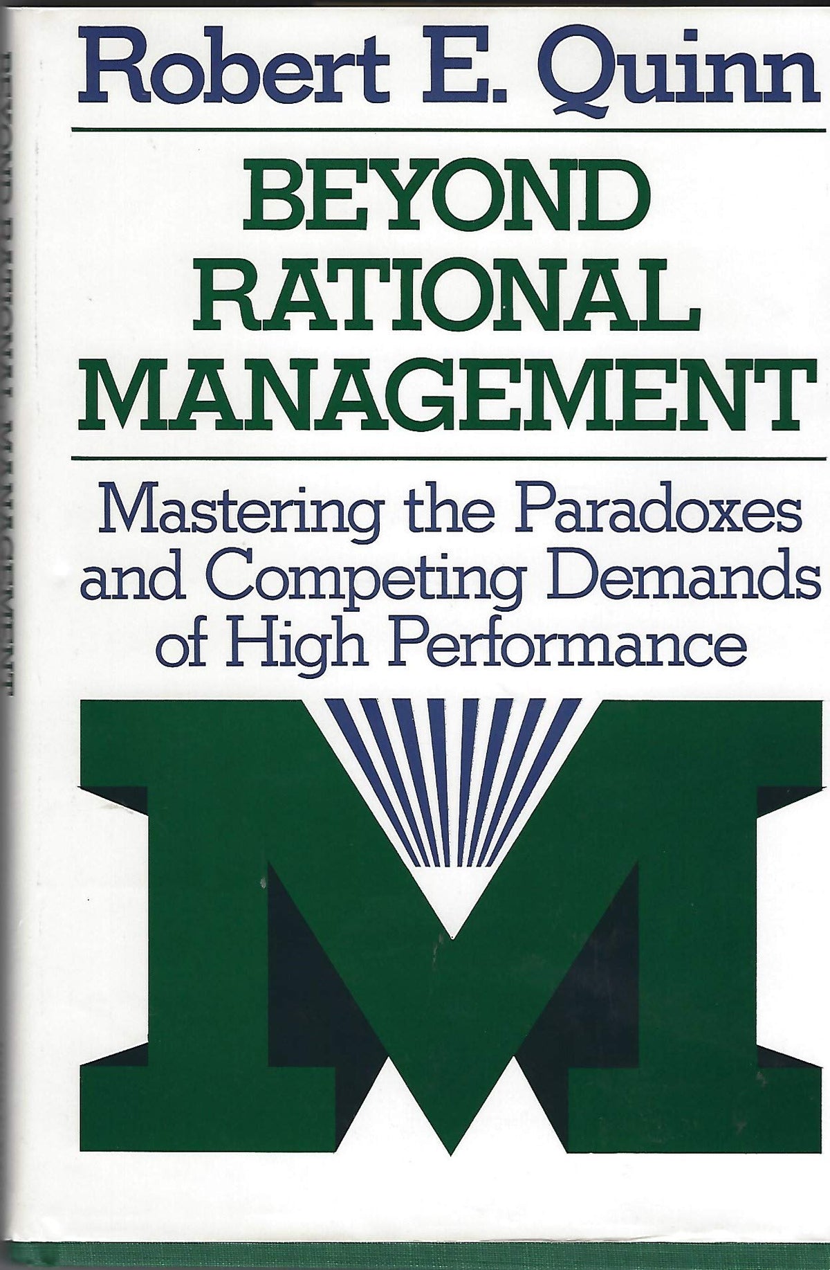 Beyond Rational Management: Mastering the Paradoxes and Competing Demands of High Performance (Jossey Bass Business & Management Series)