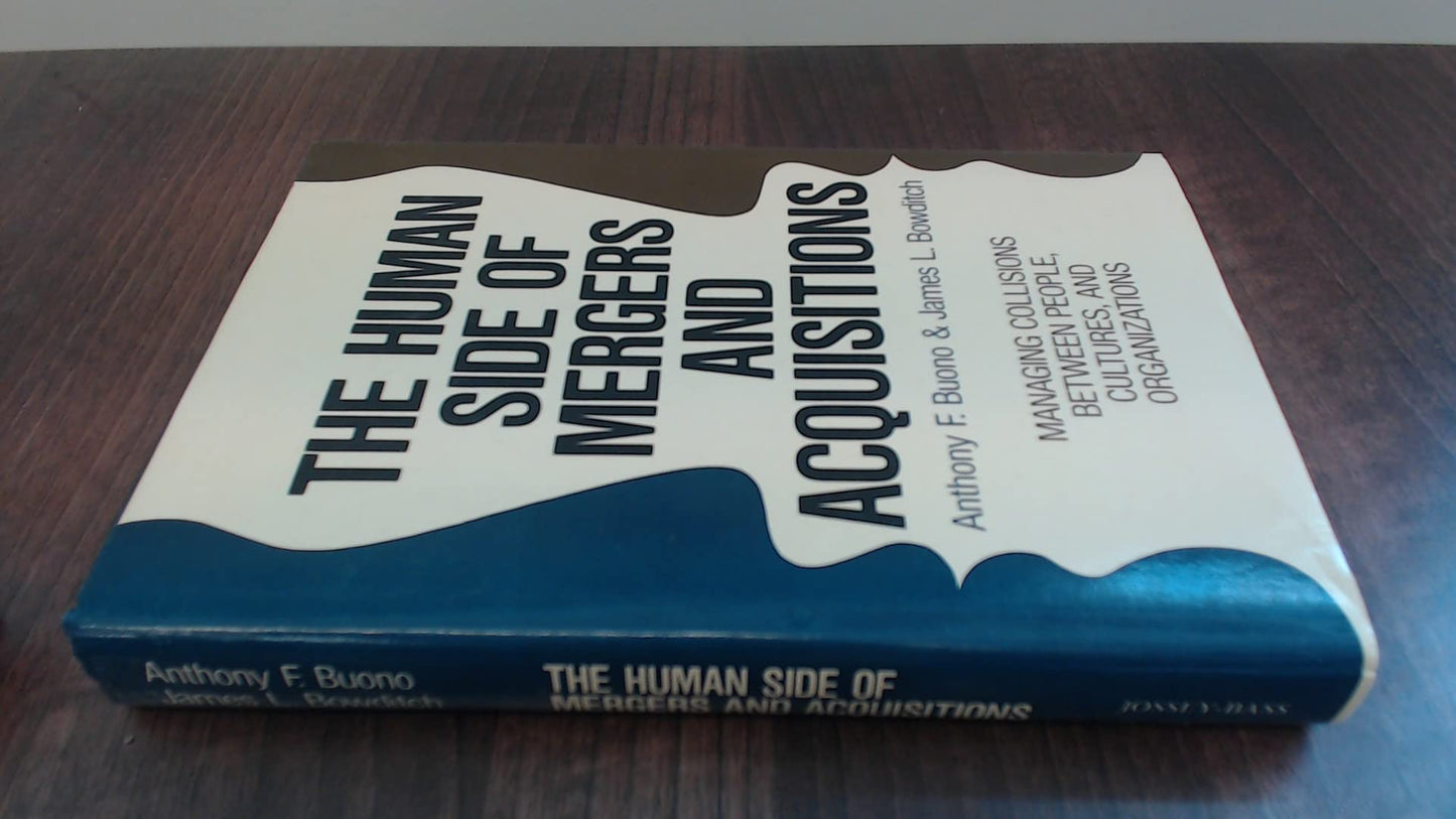 The Human Side of Mergers and Acquisitions: Managing Collisions Between People, Cultures, and Organizations (Jossey Bass Business & Management Series)
