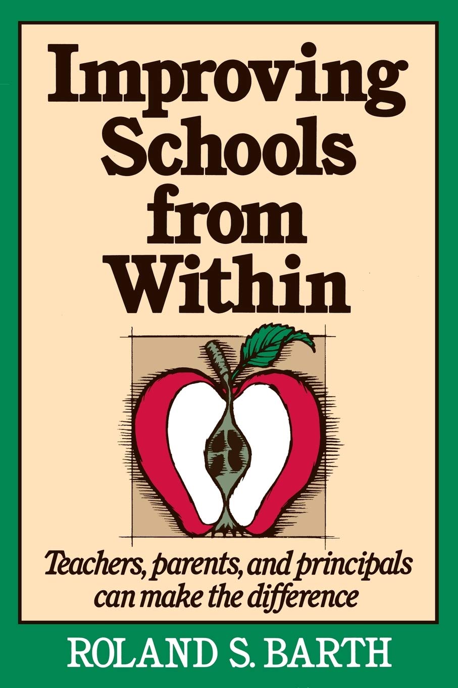 Improving Schools from Within: Teachers, Parents, and Principals Can Make the Difference (Jossey-Bass Education Series)