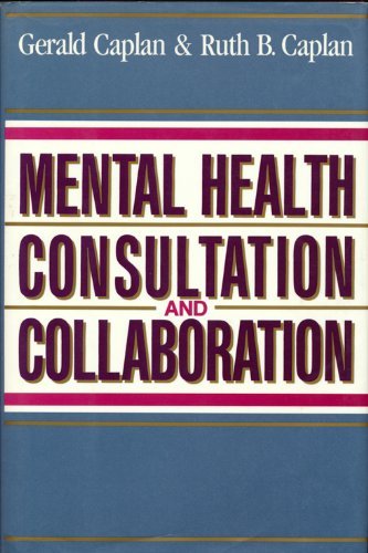 Mental Health Consultation and Collaboration (JOSSEY BASS SOCIAL AND BEHAVIORAL SCIENCE SERIES)