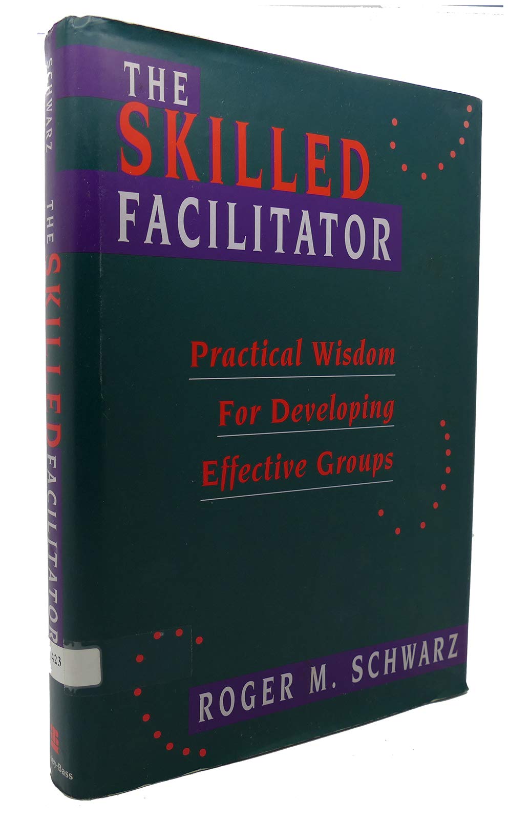 The Skilled Facilitator: Practical Wisdom for Developing Effective Groups (Jossey Bass Public Administration Series)