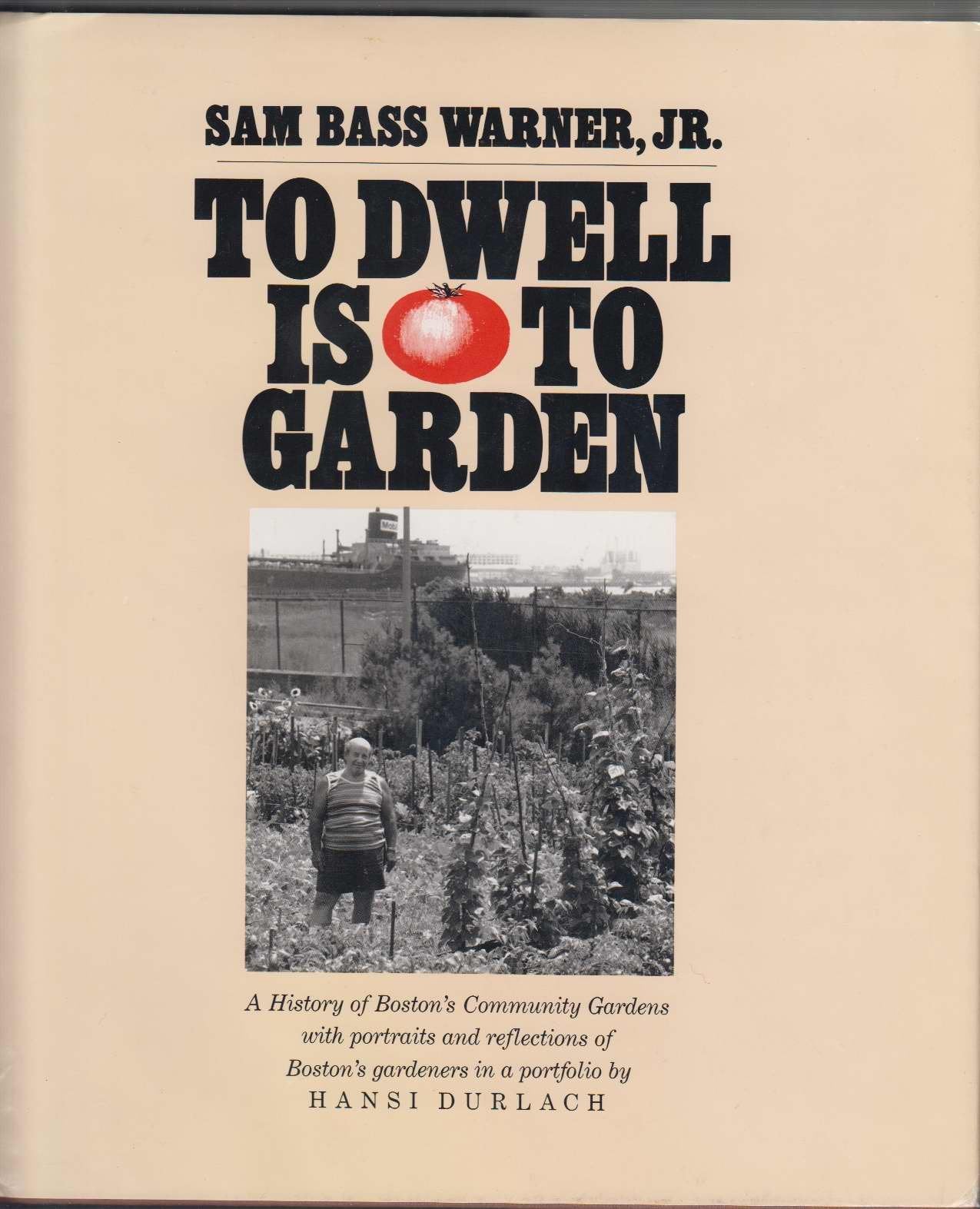 To Dwell Is to Garden: A History of Boston's Community Gardens