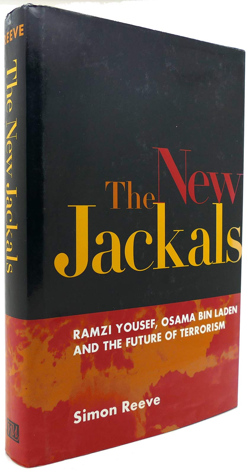 The New Jackals: Ramzi Yousef, Osama Bin Laden and the Future of Terrorism