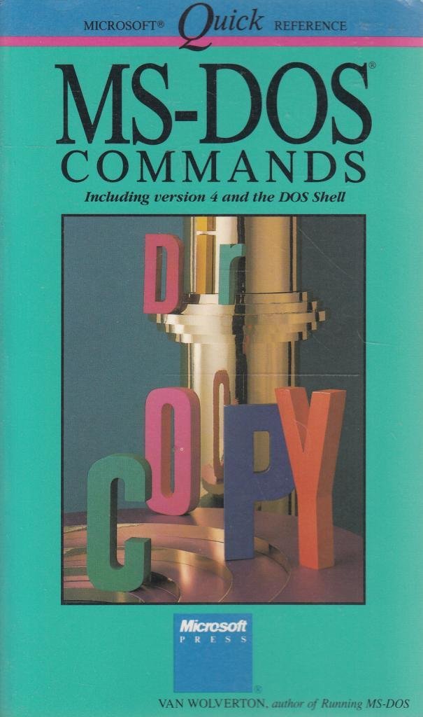 MS-DOS Commands: Including Version 4 and the DOS Shell (Microsoft Quick Reference)