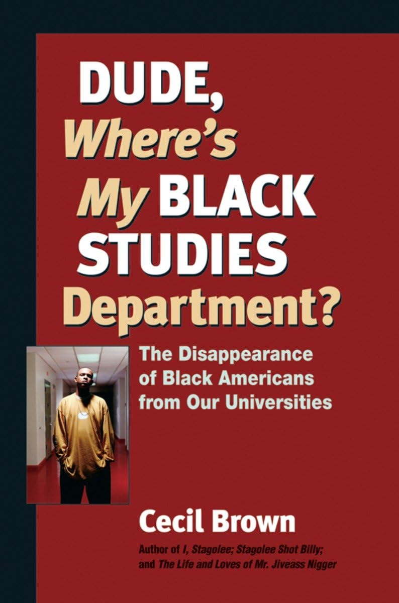 Dude, Where's My Black Studies Department?: The Disappearance of Black Americans from Our Universities (Terra Nova)
