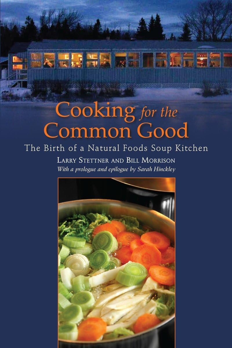 Cooking for the Common Good: The Birth of a Natural Foods Soup Kitchen - 831