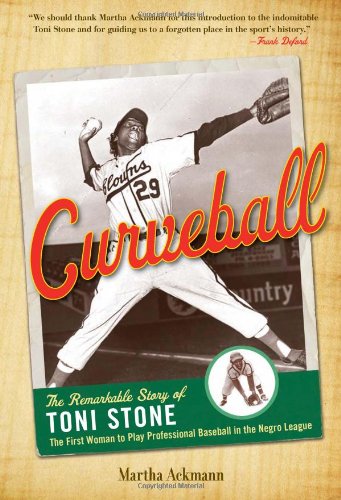 Curveball: The Remarkable Story of Toni Stone the First Woman to Play Professional Baseball in the Negro League - 3289