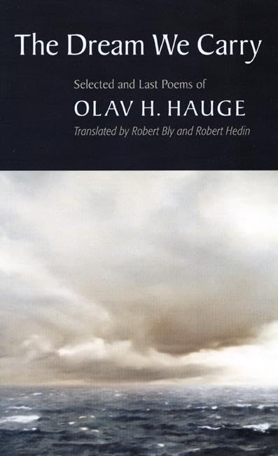 The Dream We Carry: Selected and Last Poems of Olav Hauge (Norwegian and English Edition)