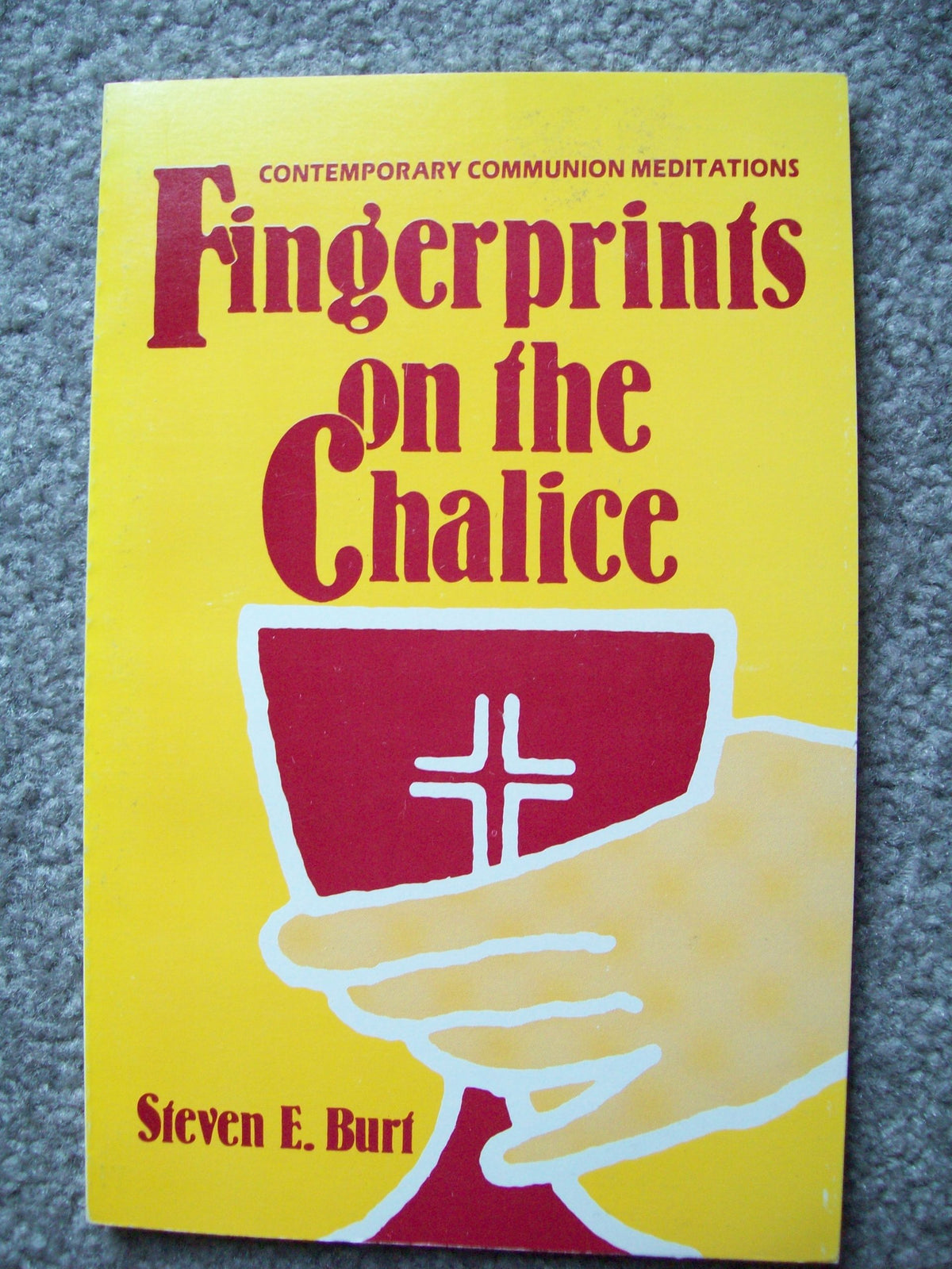 Fingerprints on the Chalice: Contemporary Communion Meditations