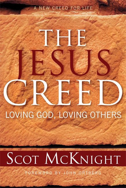 The Jesus Creed: Loving God, Loving Others - 15th Anniversary Edition