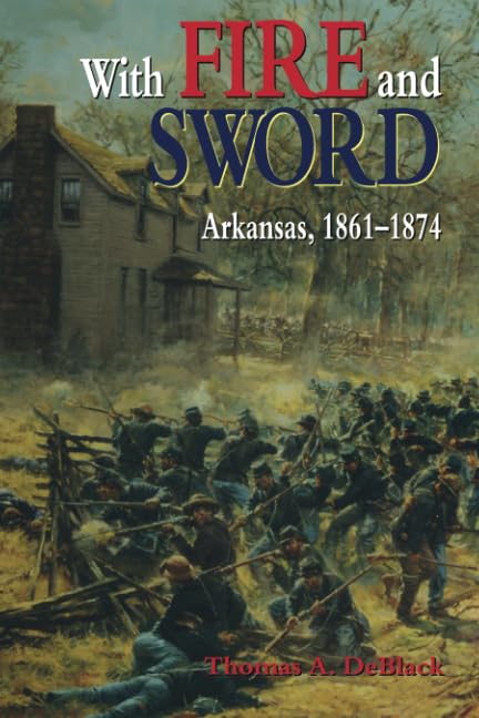 With Fire and Sword: Arkansas, 1861-1874 (Histories of Arkansas)