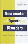 Neuromotor Speech Disorders: Nature, Assessment, and Management