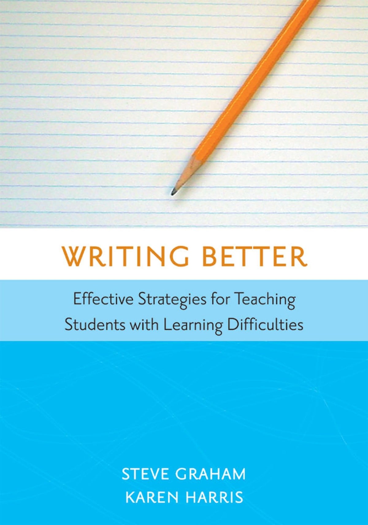 Writing Better: Effective Strategies for Teaching Students with Learning Difficulties