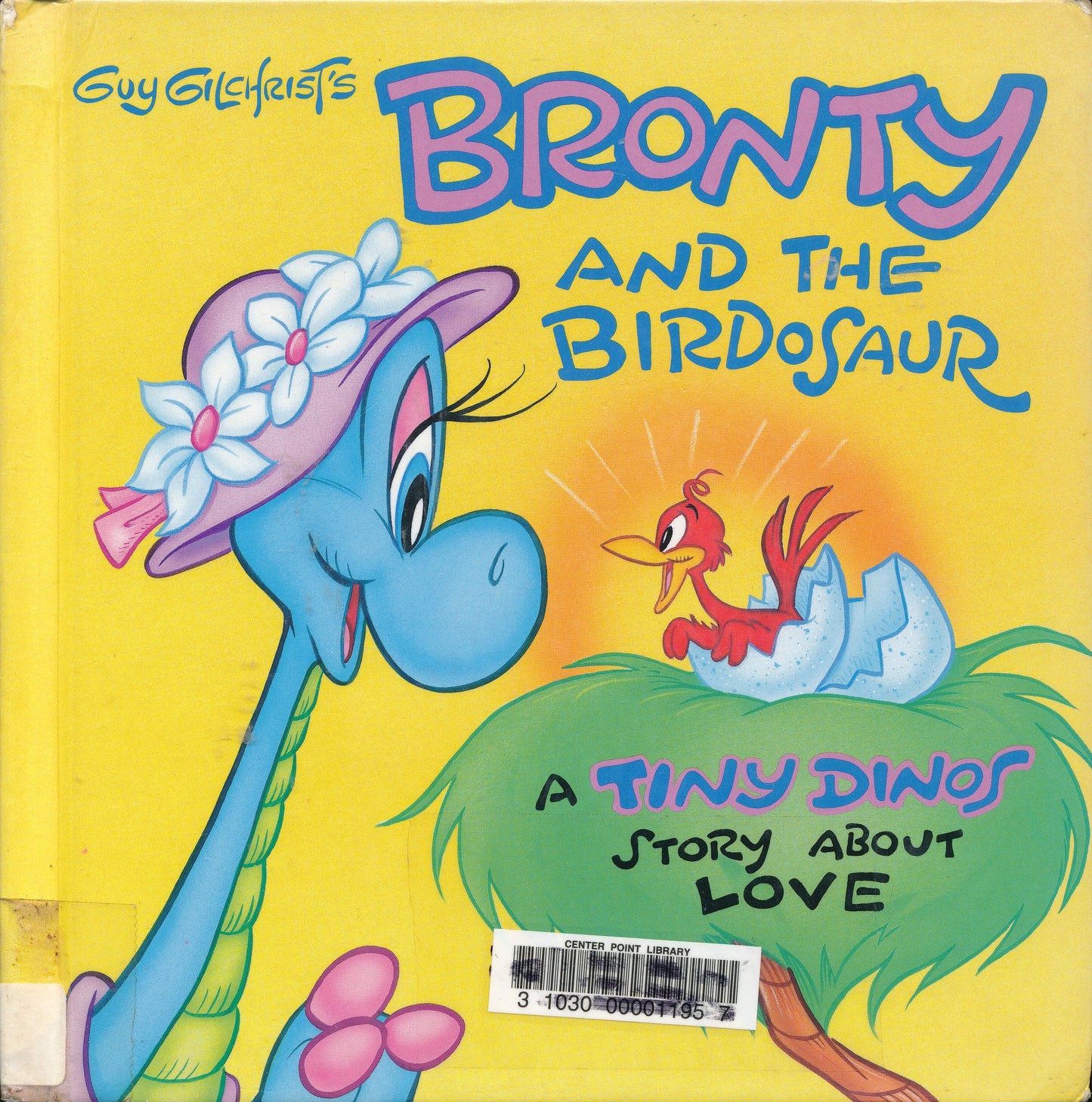 Guy Gilchrist's Bronty and the Birdosaur: A Tiny Dinos Story About Love