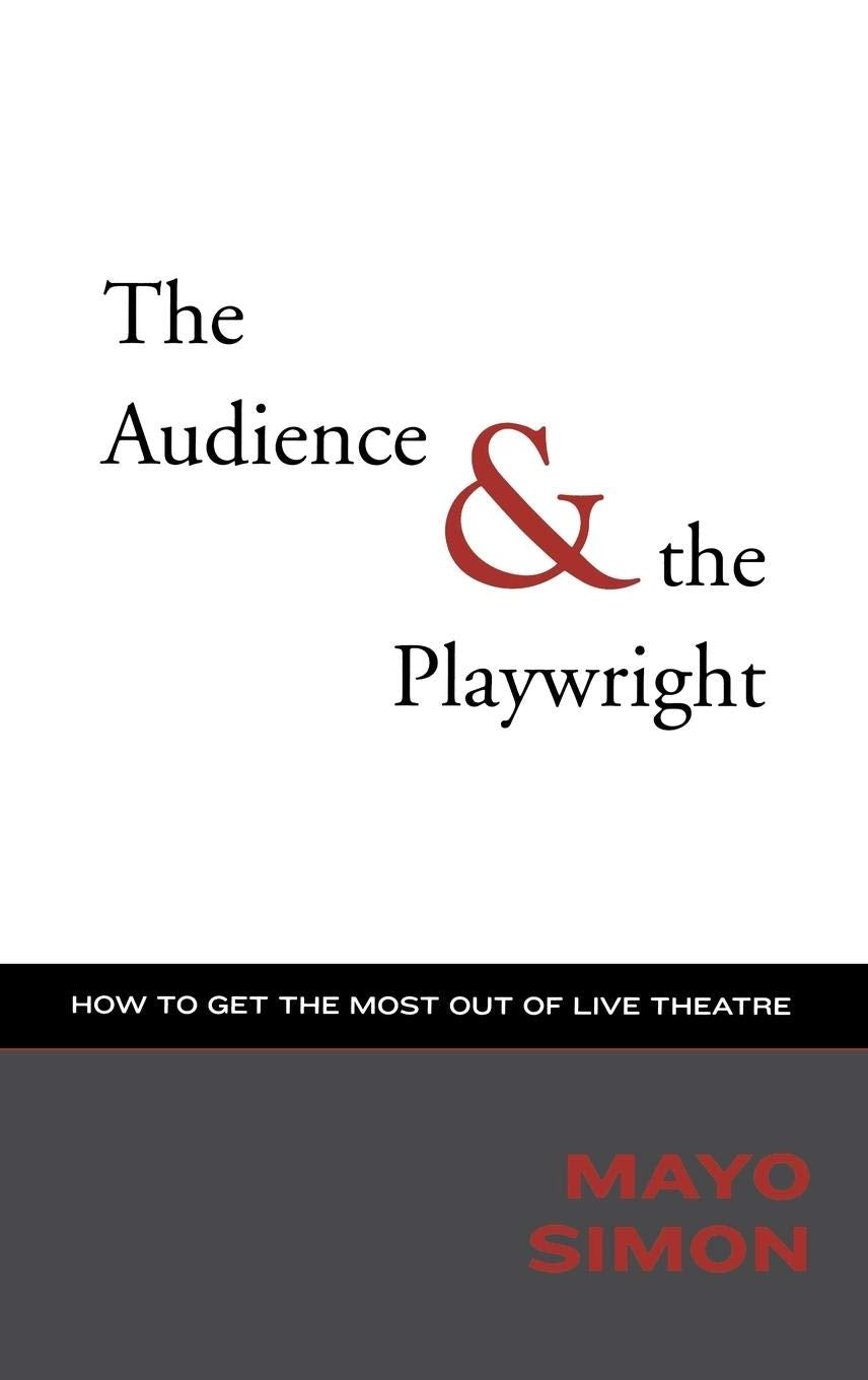 The Audience & The Playwright: How to Get the Most Out of Live Theatre (Applause Books) - 9497
