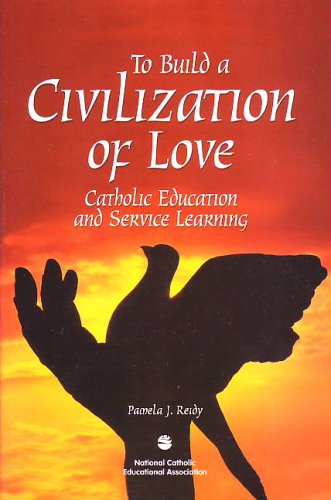 To Build a Civilization of Love: Catholic Education and Service Learning - 4852