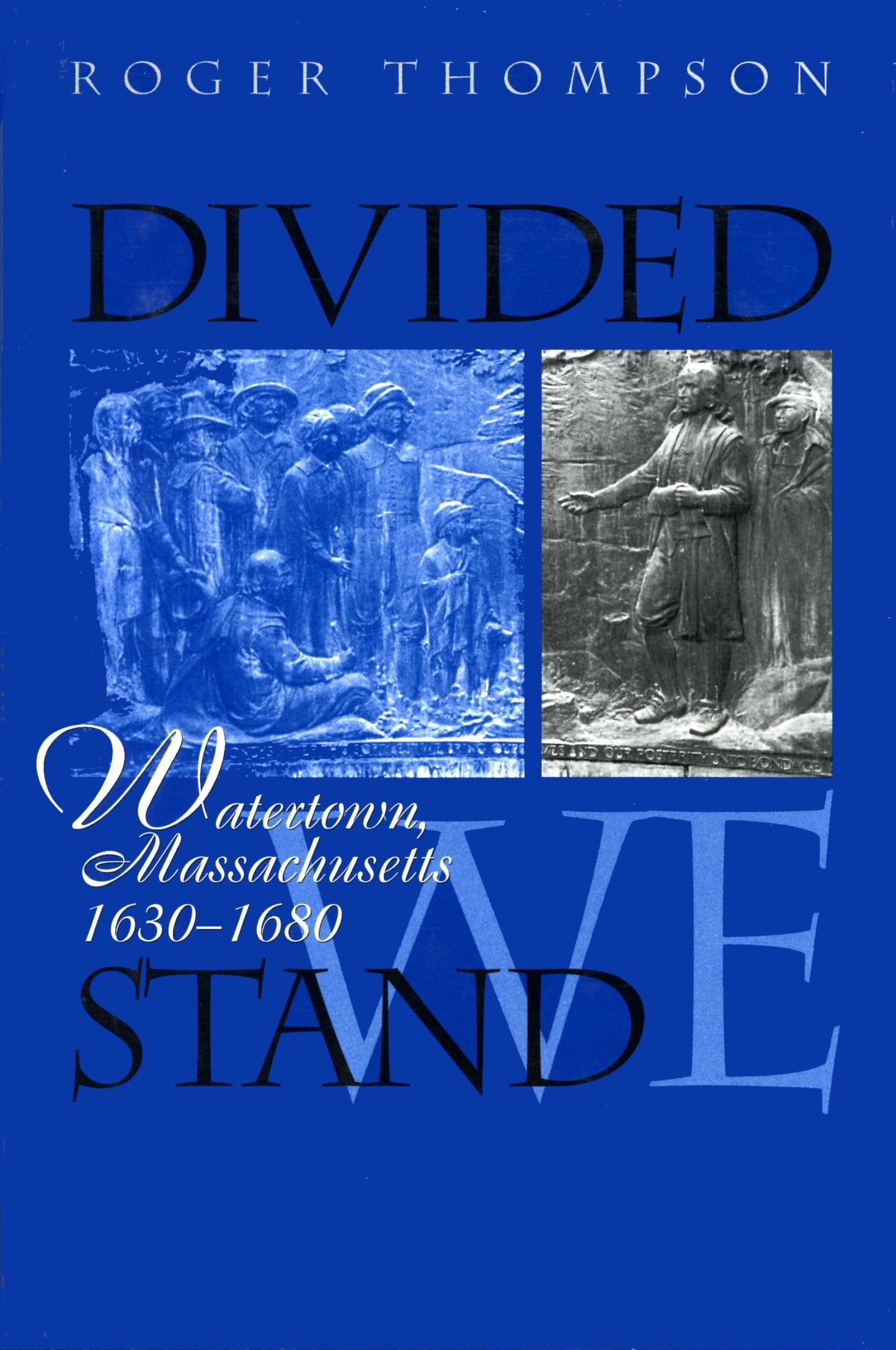 Divided We Stand: Watertown, Massachusetts, 1630-1680