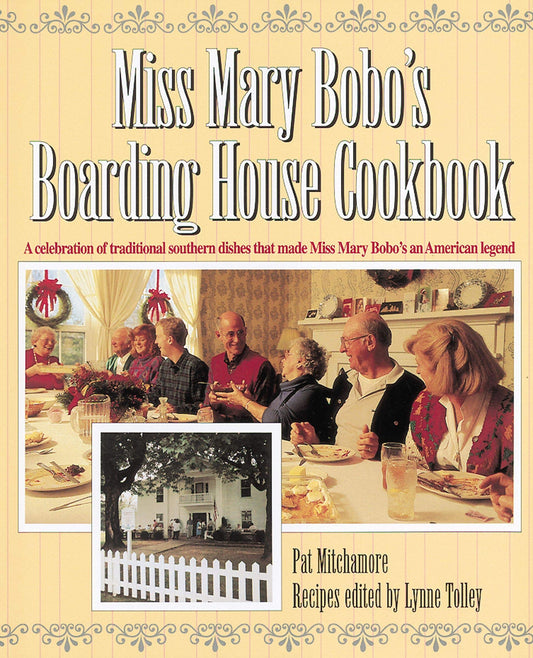 Miss Mary Bobo's Boarding House Cookbook: A Celebration of Traditional Southern Dishes that Made Miss Mary Bobo's an American Legend - 4369