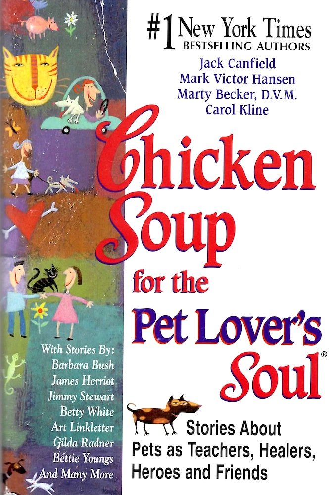 Chicken Soup for the Pet Lover's Soul: Stories About Pets As Teachers, Healers, Heroes and Friends (Chicken Soup for the Soul)