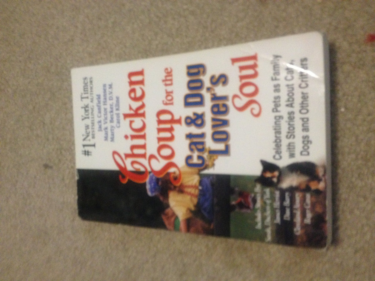 Chicken Soup for the Cat & Dog Lover's Soul: Celebrating Pets as Family with Stories About Cats, Dogs and Other Critters