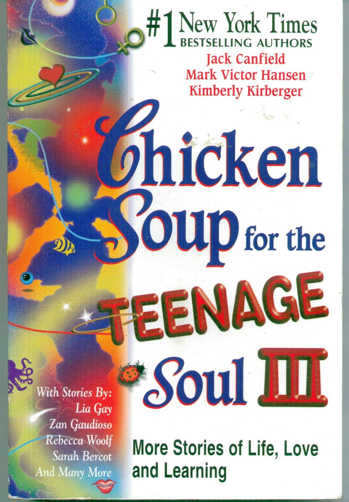 Chicken Soup for the Teenage Soul III: More Stories of Life, Love and Learning - 7586
