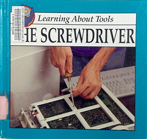 The Screw Driver (Learning About Tools)