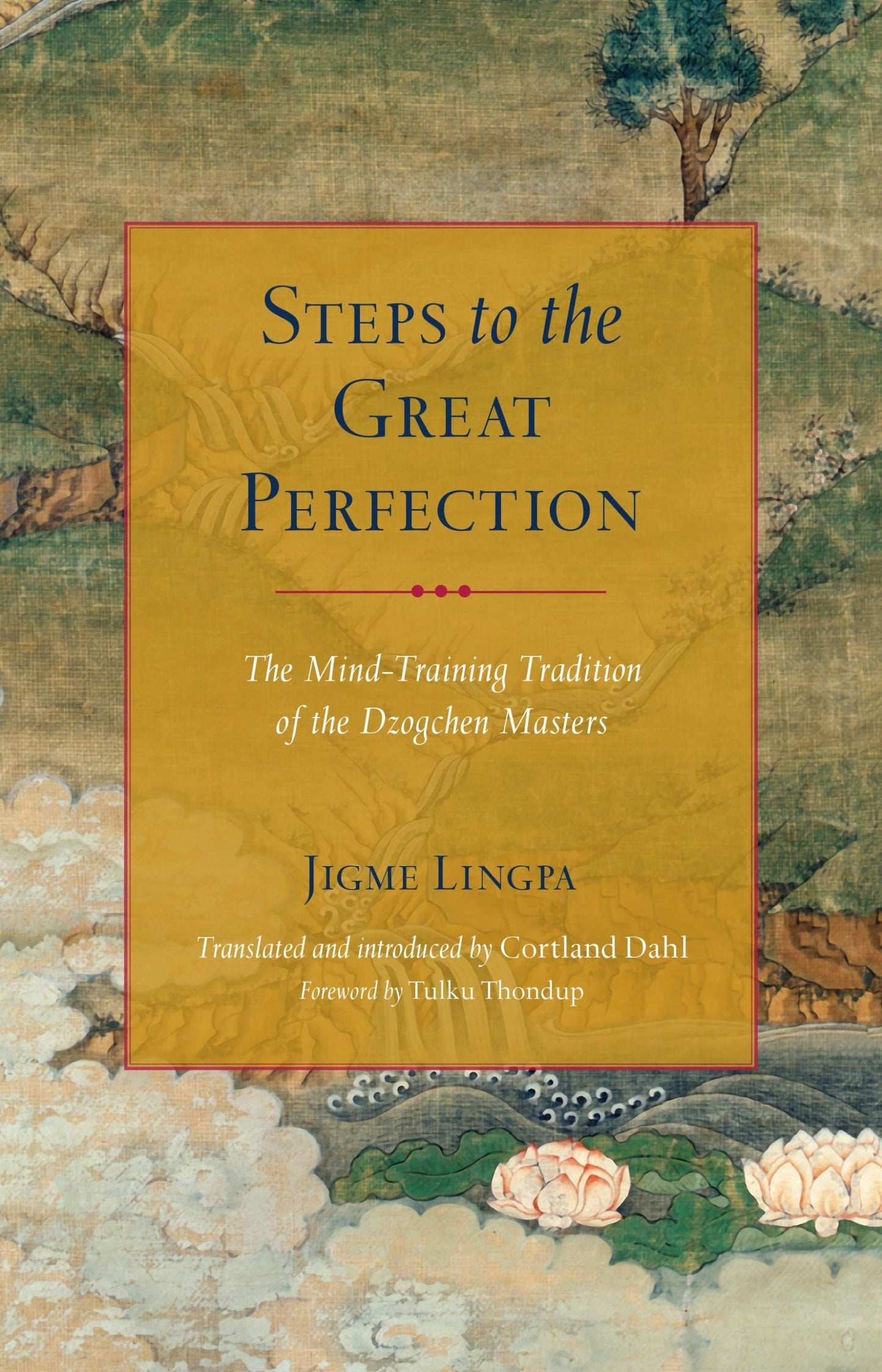 Steps to the Great Perfection: The Mind-Training Tradition of the Dzogchen Masters - 8575