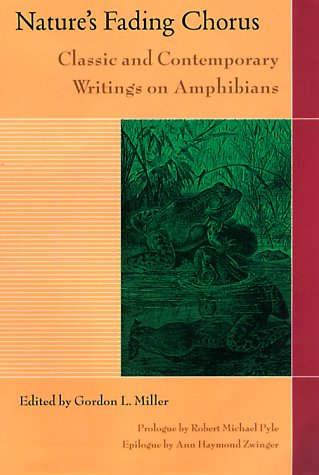 Nature's Fading Chorus: Classic And Contemporary Writings On Amphibians