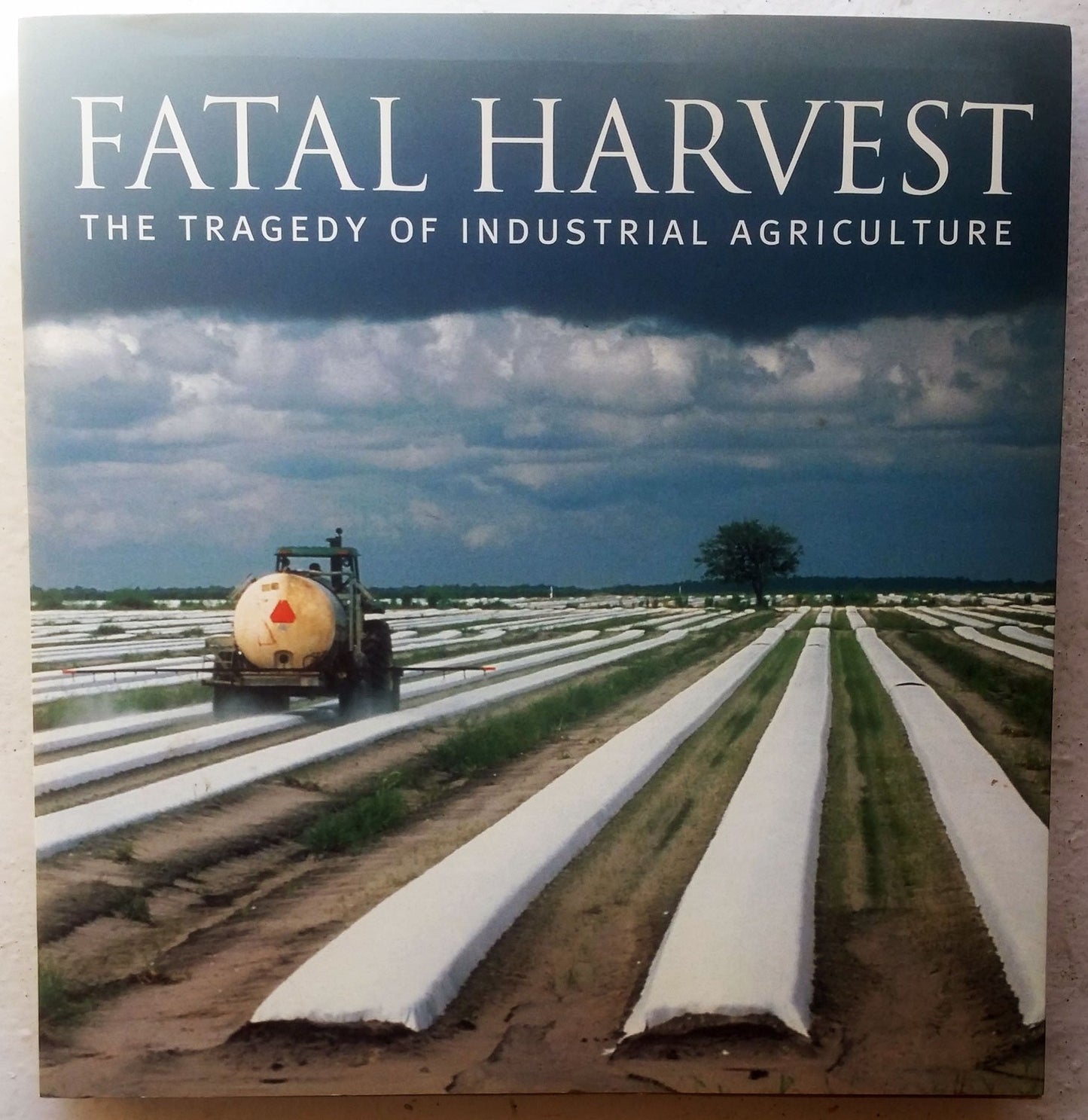 Fatal Harvest: The Tragedy Of Industrial Agriculture - 710