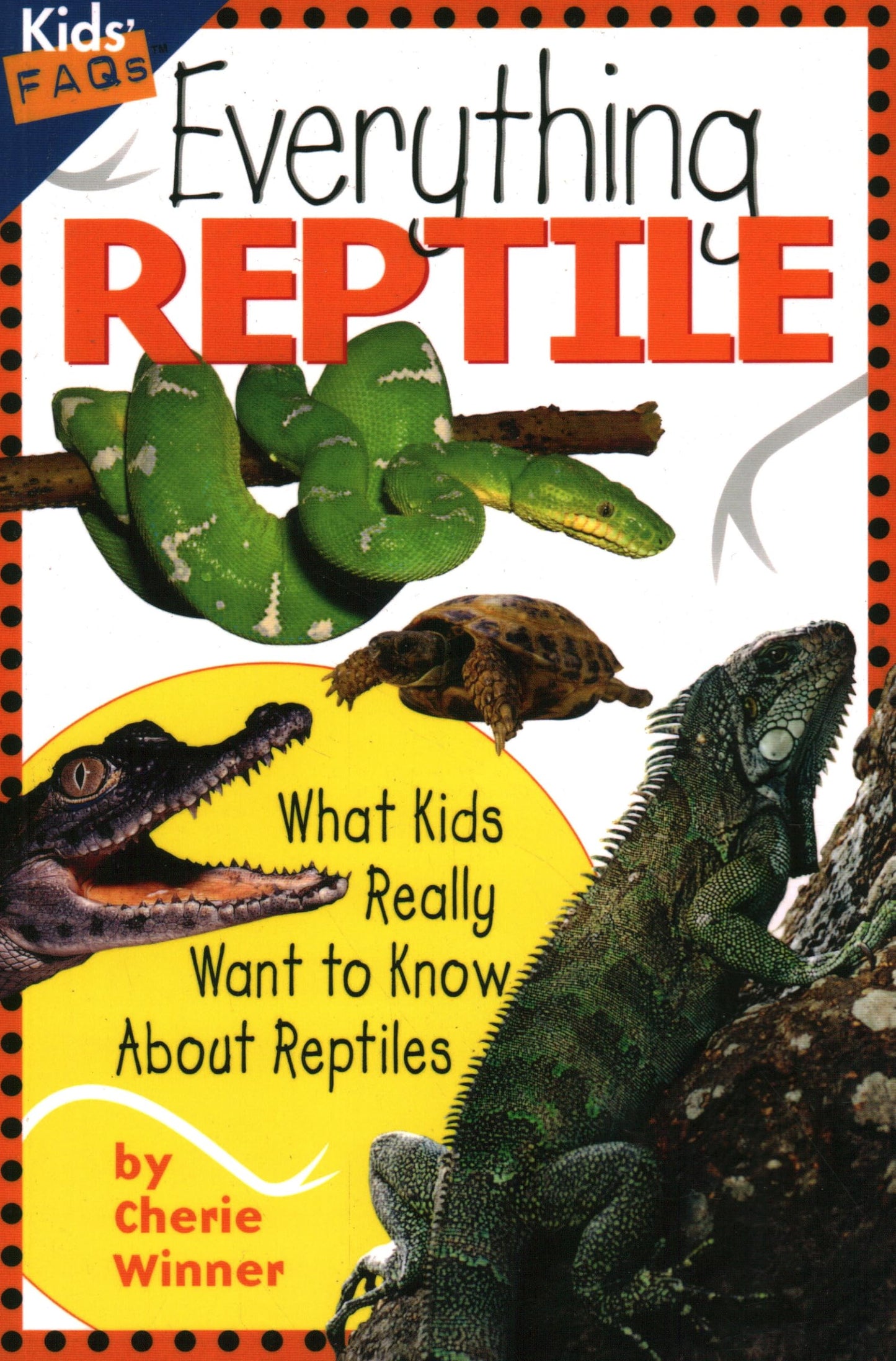 Everything Reptile (Kids Faqs)