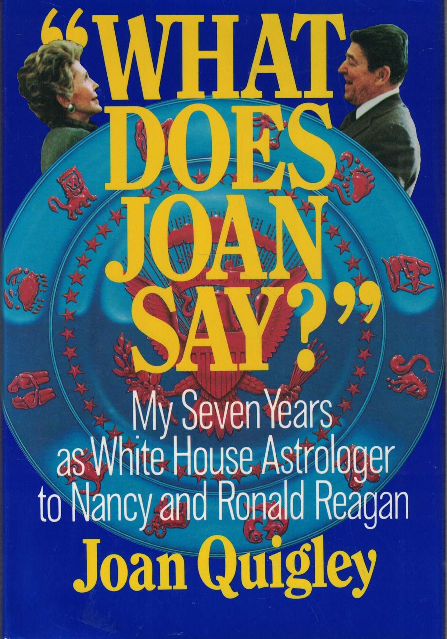 What Does Joan Say?: My Seven Years As White House Astrologer to Nancy and Ronald Reagan - 3034
