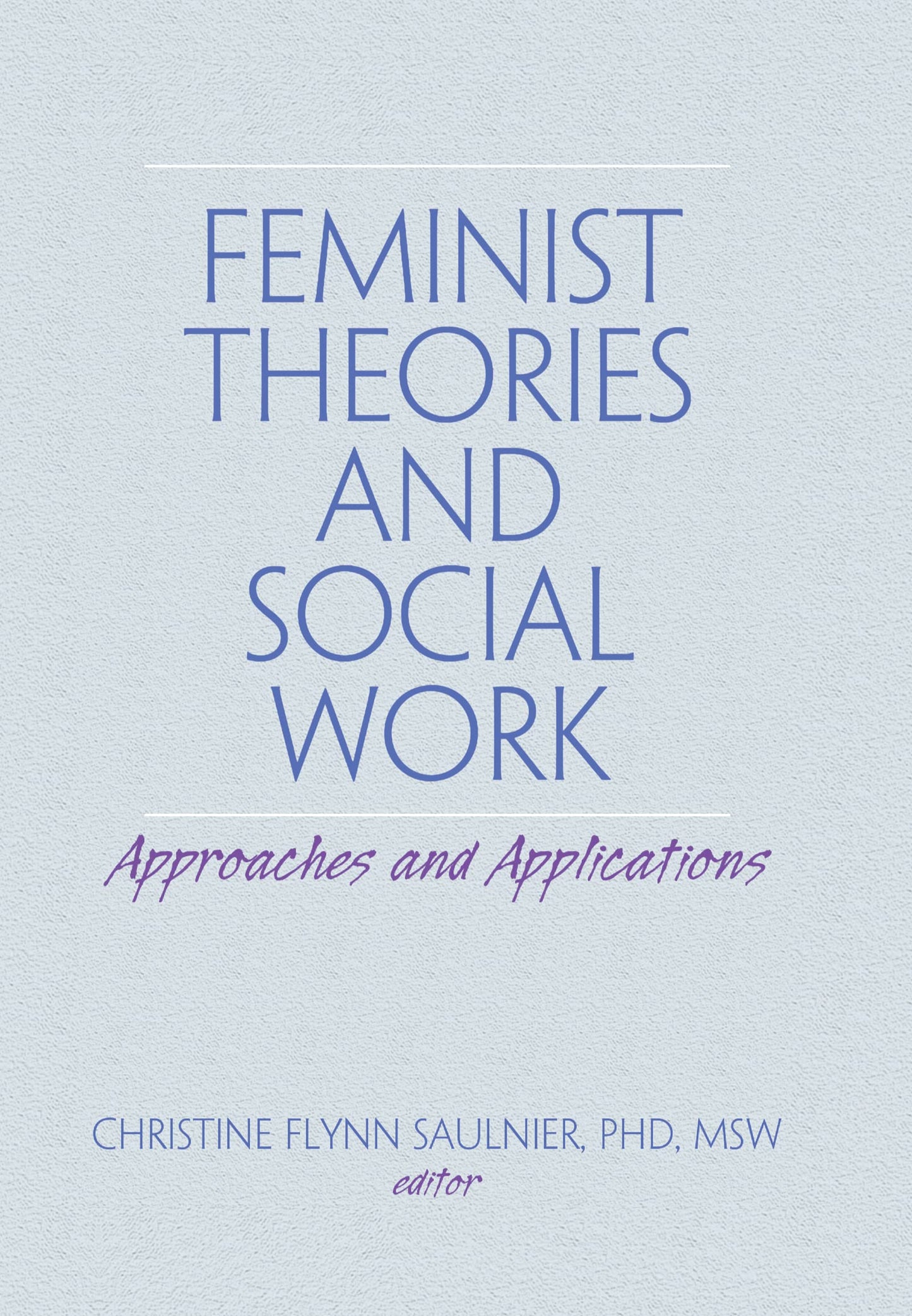 Feminist Theories and Social Work: Approaches and Applications (Haworth Social Work Practice) - 3567