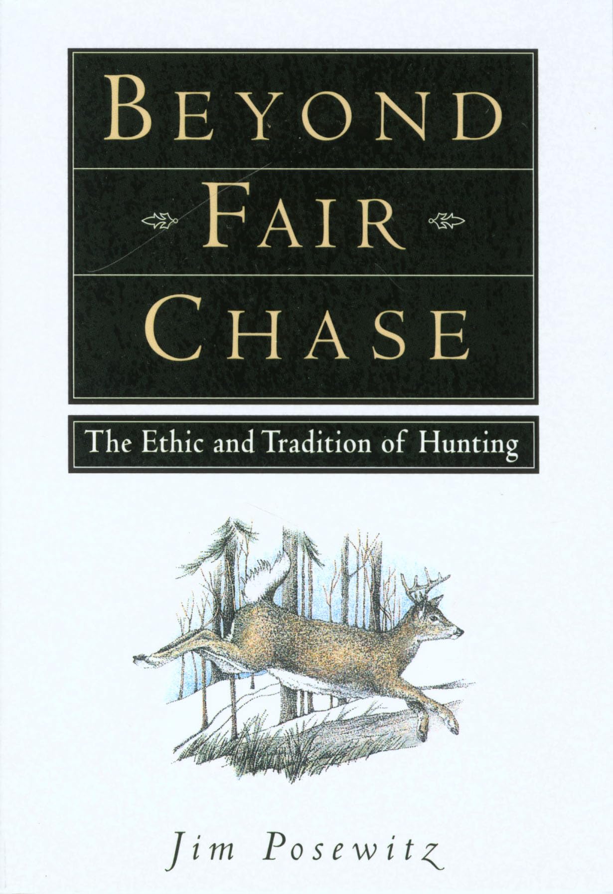 Beyond Fair Chase: The Ethic and Tradition of Hunting - 6910