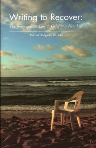 Writing to Recover: The Journey from Loss & Grief to a New Life