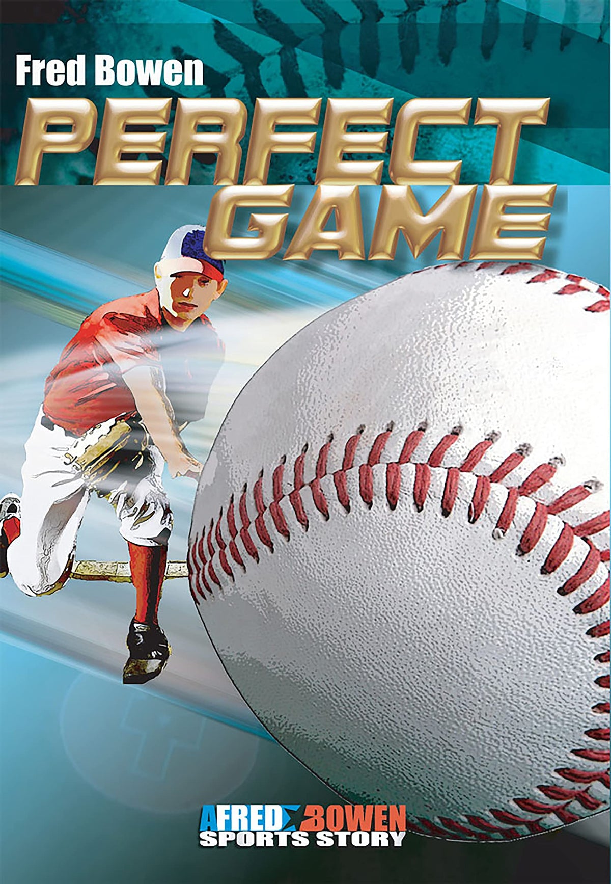 Perfect Game (Fred Bowen Sports Story)