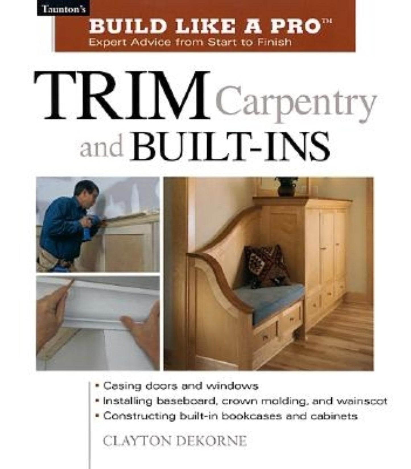 Trim Carpentry and Built-Ins: Taunton's BLP: Expert Advice from Start to Finish (Taunton's Build Like a Pro) - 1646