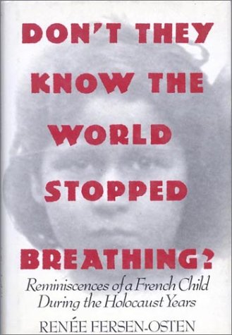 Don't They Know the World Stopped Breathing: Reminiscences of a French Child During the Holocaust Years - 6270