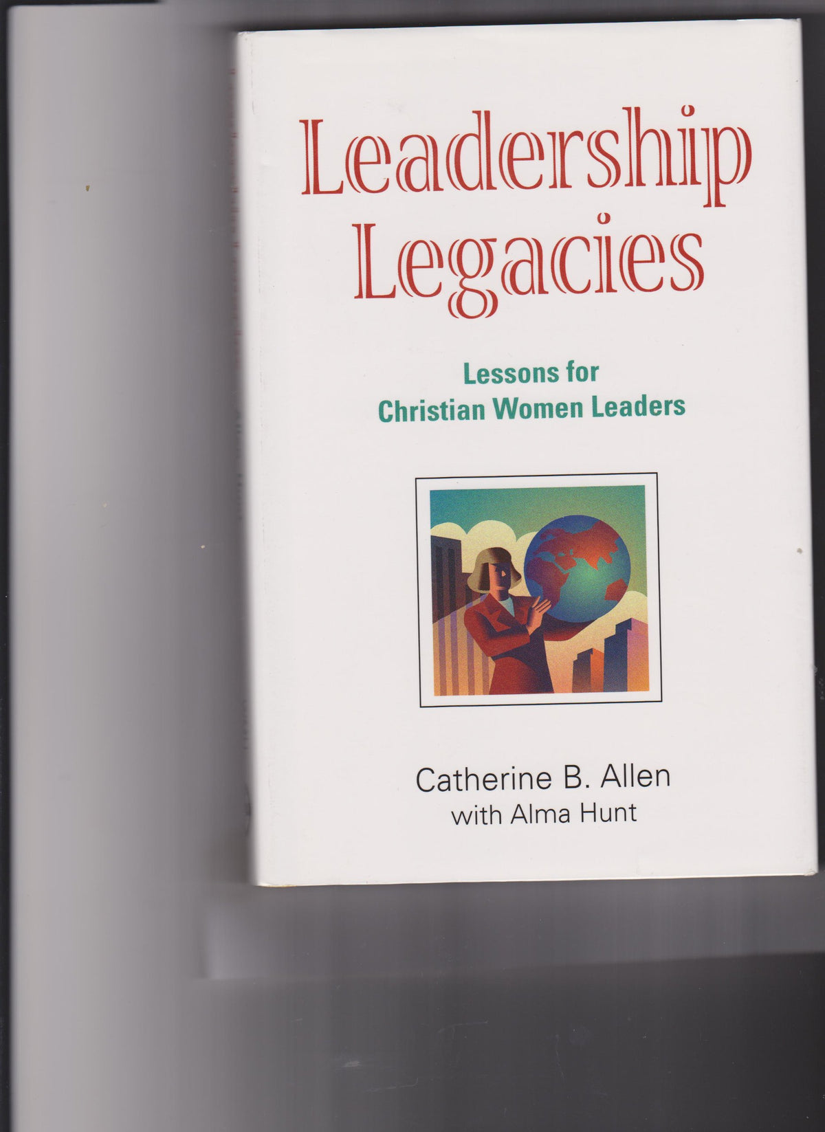 Leadership legacies: Lessons for Christian women leaders