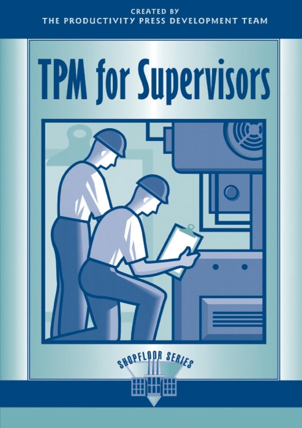 TPM for Supervisors (The Shopfloor Series)