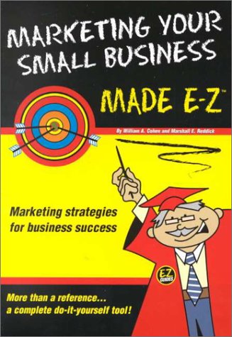 Marketing Your Small Business Made E-Z (Made E-Z Guides)