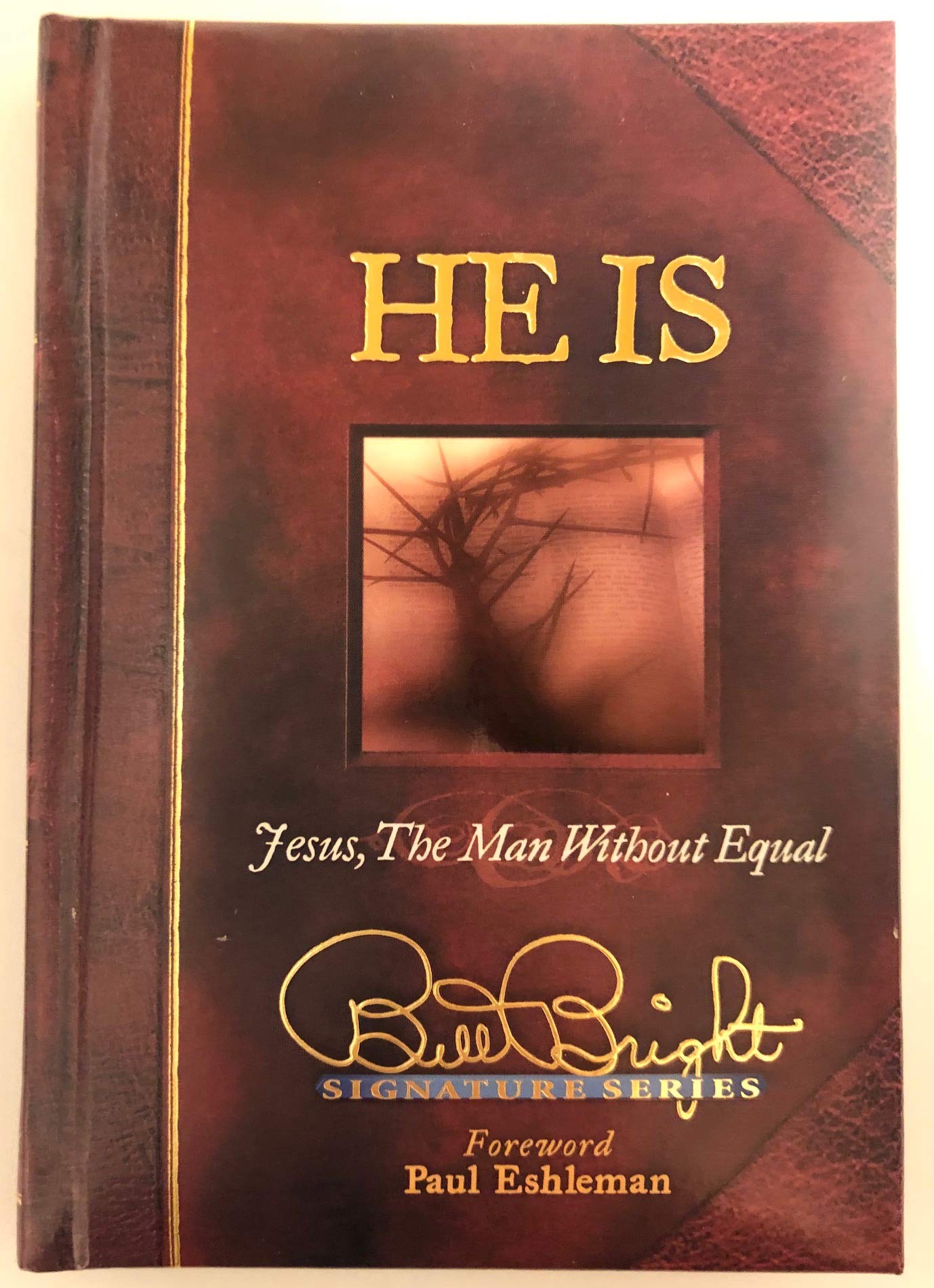He Is: Jesus, the Man Without Equal (Bill Bright Signature)