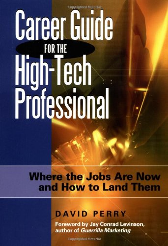 Career Guide for the High-Tech Professional: Where the Jobs Are Now and How to Land Them